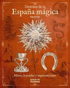DESTINOS DE LA ESPAÑA MÁGICA | 9788491586708 | PAZ SAZ, PEPO