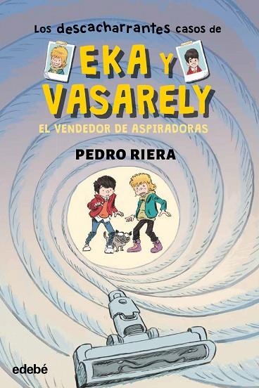 LOS DESCACHARRANTES CASOS DE EKA Y VASARELY 3. EL VENDEDOR DE ASPIRADORAS | 9788468372594 | RIERA, PEDRO