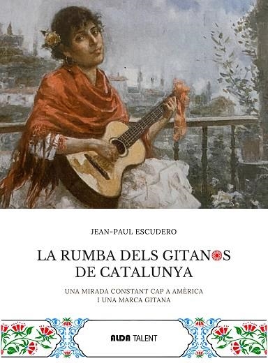 LA RUMBA DELS GITANOS DE CATALUNYA | 9788410123465 | ESCUDERO, JEAN-PAUL