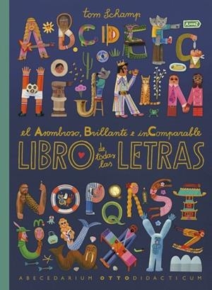 EL ASOMBROSO, BRILLANTE E INCOMPARABLE LIBRO DE TODAS LAS LETRAS | 9780241779705 | SCHAMP, TOM