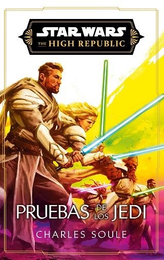 STAR WARS. HIGH REPUBLIC III: PRUEBAS DE LOS JEDI (NOVELA) | 9788411619622 | SOULE, CHARLES