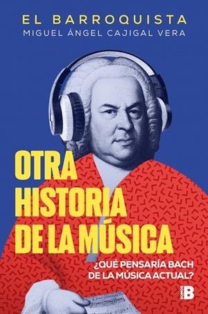 OTRA HISTORIA DE LA MÚSICA (EL BARROQUISTA) | 9788466679602 | MIGUEL ÁNGEL CAJIGAL VERA (EL BARROQUISTA)