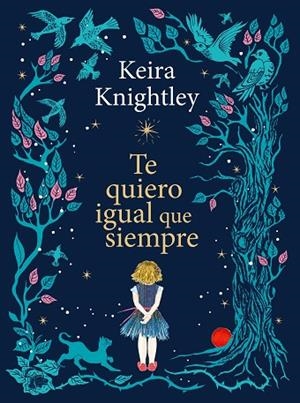 TE QUIERO IGUAL QUE SIEMPRE | 9788410378926 | KNIGHTLEY, KEIRA