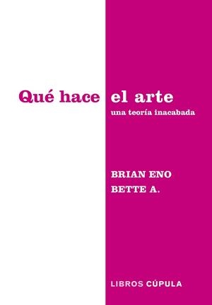QUÉ HACE EL ARTE | 9788448045340 | BRIAN ENO & BETTE ADRIAANSE