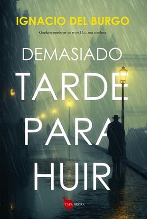 DEMASIADO TARDE PARA HUIR | 9791370200305 | IGNACIO DEL BURGO
