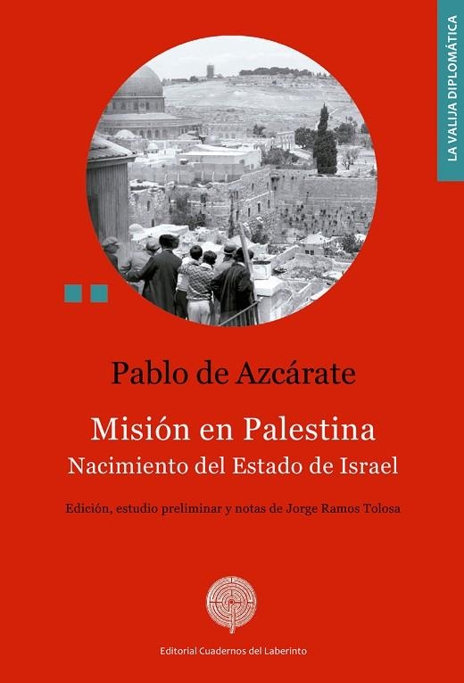 MISIÓN EN PALESTINA. NACIMIENTO DEL ESTADO DE ISRAEL | 9788412002409 | DE AZCÁRATE, PABLO