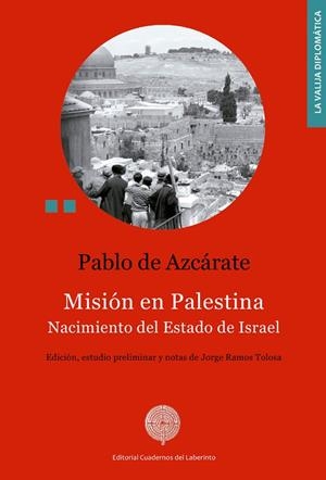MISIÓN EN PALESTINA. NACIMIENTO DEL ESTADO DE ISRAEL | 9788412002409 | DE AZCÁRATE, PABLO