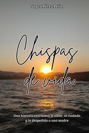 CHISPAS DE VIDA | 9798285186199 | PEREZ PEÑA, SAGRA