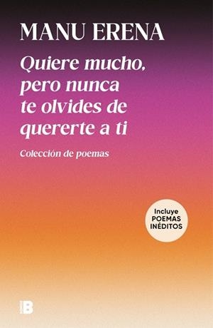 QUIERE MUCHO, PERO NUNCA TE OLVIDES DE QUERERTE A TI (INCLUYE POEMAS INÉDITOS) | 9788466683104 | MANU ERENA