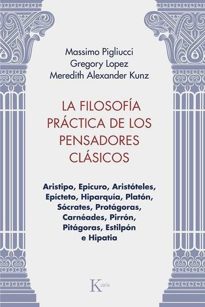 LA FILOSOFÍA PRÁCTICA DE LOS PENSADORES CLÁSICOS | 9788411213981 | MASSIMO PIGLIUCCI