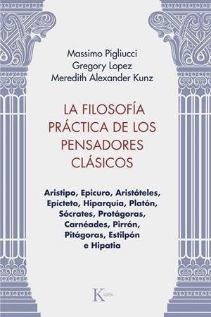 LA FILOSOFÍA PRÁCTICA DE LOS PENSADORES CLÁSICOS | 9788411213981 | MASSIMO PIGLIUCCI