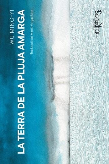 LA TERRA DE LA PLUJA AMARGA | 9788412980356 | WU MING-YI