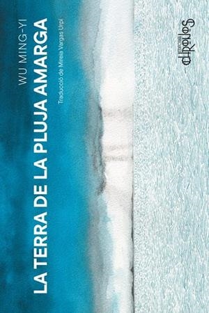 LA TERRA DE LA PLUJA AMARGA | 9788412980356 | WU MING-YI