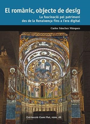 EL ROMÀNIC, OBJECTE DE DESIG | 9788423209170 | SÁNCHEZ MÁRQUEZ, CARLES