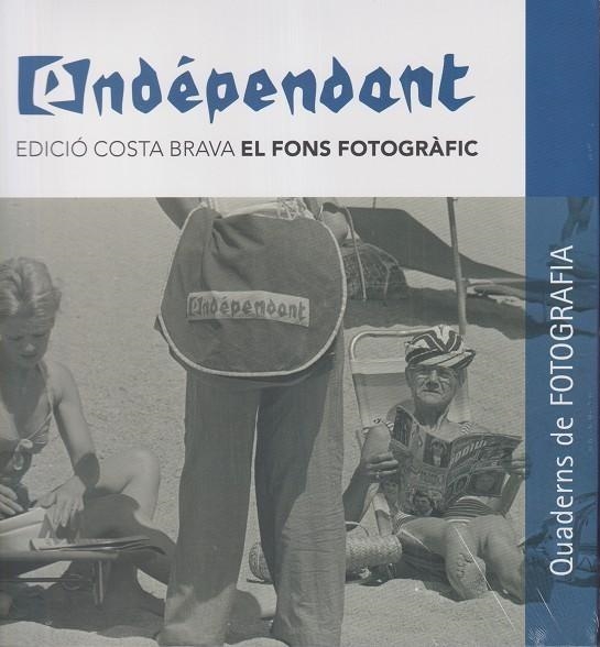 L'INDEPENDANT. EDICIÓ FONS FOTOGRÀFIC COSTA BRAVA | 9788418734502 | NAVARRO SASTRE, NATÀLIA