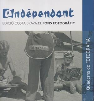 L'INDEPENDANT. EDICIÓ FONS FOTOGRÀFIC COSTA BRAVA | 9788418734502 | NAVARRO SASTRE, NATÀLIA