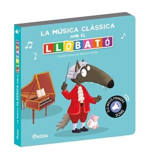 LLIBRE DE SONS. LA MÚSICA CLÀSSICA AMB EL LLOBATÓ | 9791039547314 | LALLEMAND, ORIANNE / THUILLIER, ÉLÉONORE
