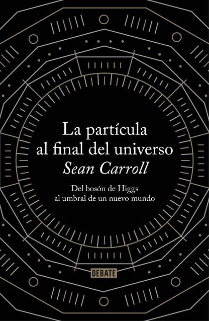 PARTICULA AL FINAL DEL UNIVERSO, LA | 9788499922997 | CARROLL, SEAN