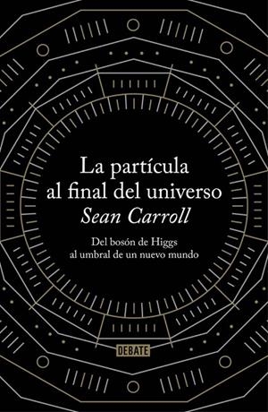 PARTICULA AL FINAL DEL UNIVERSO, LA | 9788499922997 | CARROLL, SEAN