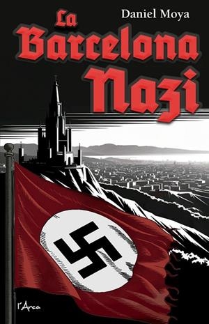 LA BARCELONA NAZI | 9788412882384 | MOYA CALERO, DANIEL