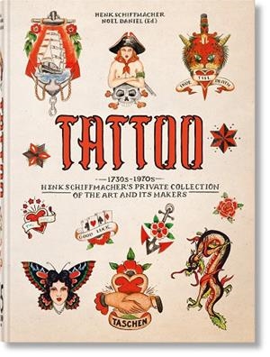TATTOO. 1730S-1970S. HENK SCHIFFMACHER’S PRIVATE COLLECTION. 45TH ED. | 9783836593595 | SCHIFFMACHER, HENK
