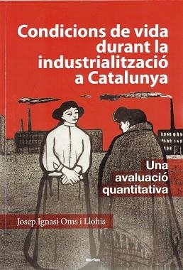 CONDICIONS DE VIDA DURANT LA INDUSTRIALITZACIÓ A CATALUNYA | 9791387701062 | OMS LLOHIS, JOSEP IGNASI