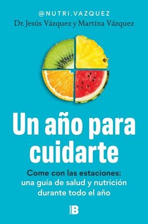 UN AÑO PARA CUIDARTE | 9788466683678 | VÁZQUEZ (@NUTRI.VAZQUEZ), DR. JESÚS / VÁZQUEZ (@NUTRI.VAZQUEZ), MARTINA