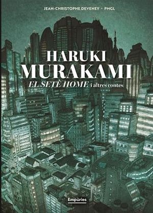 EL SETÈ HOME I ALTRES CONTES (NOVEL·LA GRÀFICA) | 9791387736316 | MURAKAMI, HARUKI / DEVENEY 84372, JC / GRILLE-LIOU, PIERRE-MARIE