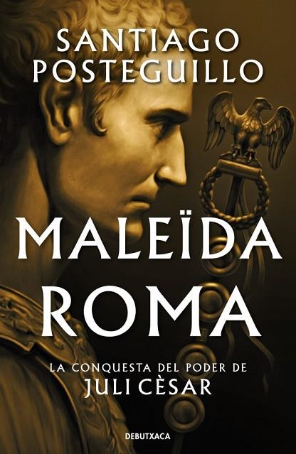 MALEÏDA ROMA (SÈRIE JULI CÈSAR 2) | 9788419394897 | POSTEGUILLO, SANTIAGO