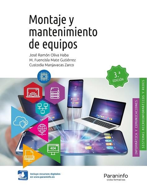 MONTAJE Y MANTENIMIENTO DE EQUIPOS 3.ª EDICIÓN | 9788428340816 | MANJAVACAS ZARCO, CUSTODIA / MATE GUTIERREZ, M. FUENCISLA / OLIVA HABA, JOSÉ RAMÓN