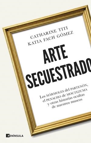 ARTE SECUESTRADO | 9788411004381 | FACH GÓMEZ, KATIA / TITI, CATHARINE