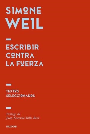 ESCRIBIR CONTRA LA FUERZA | 9788449344725 | , SIMONE WEIL