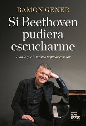 SI BETHOVEN PUDIERA ESCUCHARME | 9788416245895 | GENER SALA, RAMON
