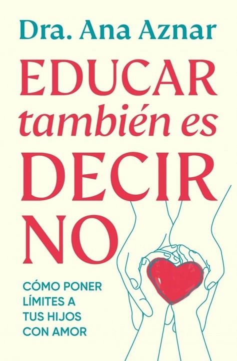 EDUCAR TAMBIÉN ES DECIR NO | 9788410467491 | AZNAR, DRA. ANA