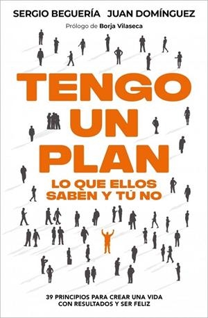 TENGO UN PLAN: LO QUE ELLOS SABEN Y TÚ NO | 9788466389402 | BEGUERÍA, SERGIO / DOMINGUEZ, JUAN