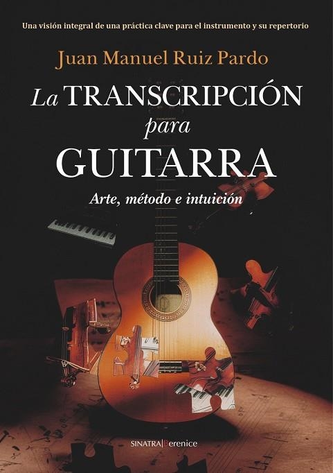 LA TRANSCRIPCIÓN PARA GUITARRA | 9788410356962 | JUAN MANUEL RUIZ PARDO,