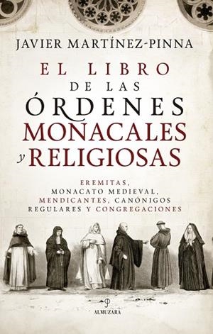 EL LIBRO DE LAS ÓRDENES MONACALES Y RELIGIOSAS | 9791370201685 | , JAVIER MARTÍNEZ-PINNA