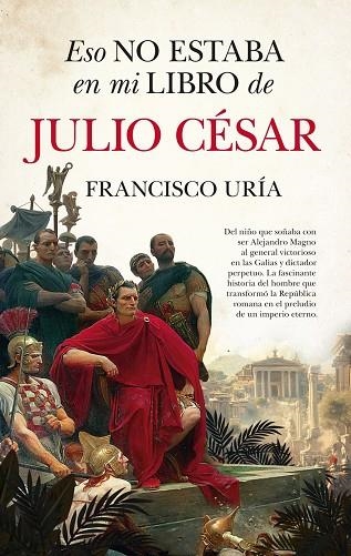 ESO NO ESTABA EN MI LIBRO DE JULIO CÉSAR | 9791370201852 | , FRANCISCO URÍA