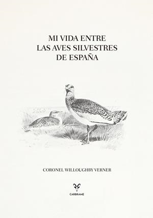 MI VIDA ENTRE LAS AVES SILVESTRES DE ESPAÑA | 9788412949049 | VERNER, CORONEL WILLOUGHBY