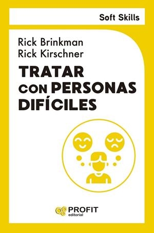 TRATAR CON PERSONAS DIFICILES. SOFT SKILLS | 9791387796099 | BRINKMAN, RICK / KIRSCHNER, RICK