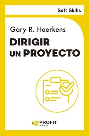 DIRIGIR UN PROYECTO. SOFT SKILLS | 9791387796075 | HEERKENS, GARY
