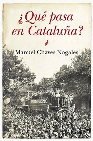 QUÉ PASA EN CATALUÑA? | 9788415828662 | CHAVEZ NOGALES, MANUEL