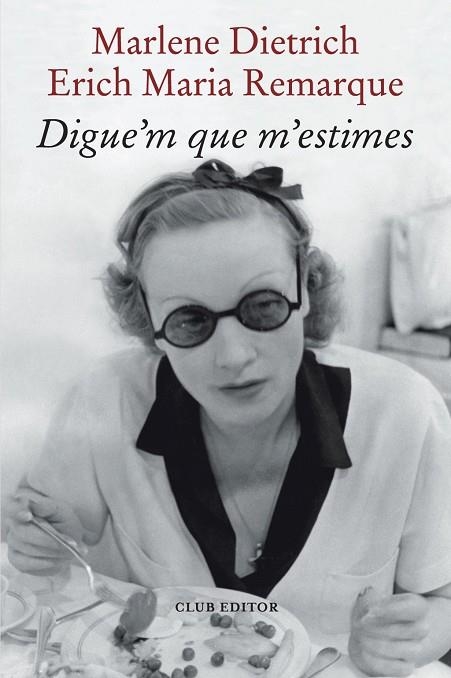 DIGUE'M QUE M'ESTIMES | 9788473294898 | REMARQUE, ERICH MARIA / DIETRICH, MARLENE