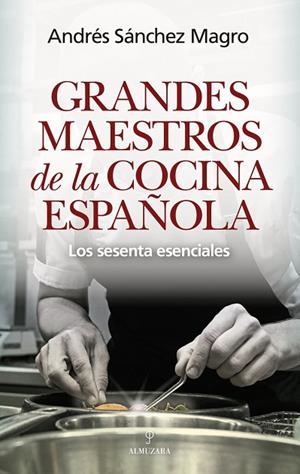 GRANDES MAESTROS DE LA COCINA ESPAÑOLA | 9791370201821 | , ANDRÉS SÁNCHEZ MAGRO