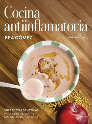 COCINA ANTIINFLAMATORIA | 9788408313625 | , BEA GÓMEZ @BEALNATURAL_