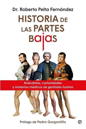 HISTORIAS DE LAS PARTES BAJAS | 9788410942110 | PELTA FERNÁNDEZ, DR. ROBERTO