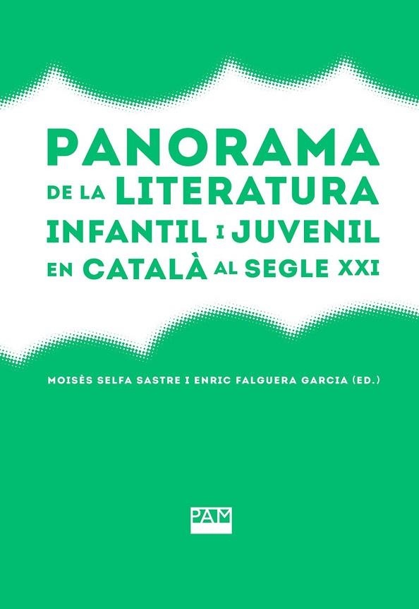 PANORAMA DE LA LITERATURA INFANTIL I JUVENIL EN CATALÀ AL SEGLE XXI | 9788491913252 | MOISÉS , SELFA SASTRE /   FALGUERA GARCIA,   ENRIC