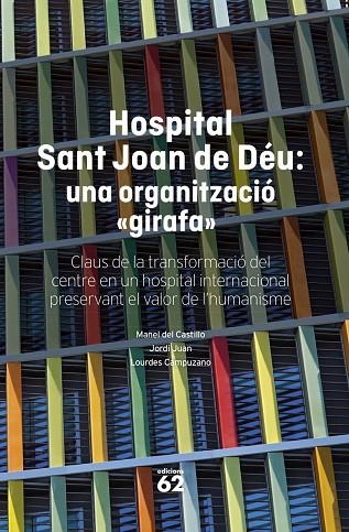 HOSPITAL SANT JOAN DE DÉU: UNA ORGANITZACIÓ "GIRAFA" | 9788408316145 | CASTILLO, MANEL DEL / JUAN, JORDI / CAMPUZANO, LOURDES
