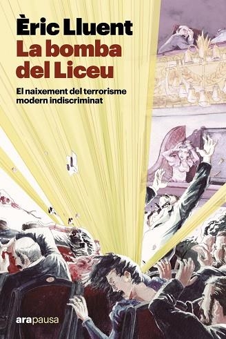 BOMBA DEL LICEU:NAIXEMENT TERRORISME MODERN INDISCR | 9788411731911 | LLUENT I ESTELA, ÈRIC