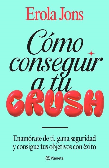 CÓMO CONSEGUIR A TU CRUSH | 9788408315650 | JONS, EROLA
